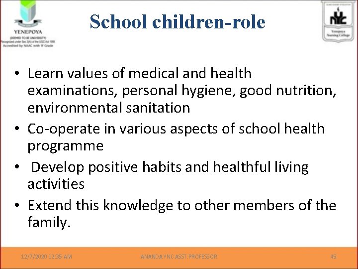 School children-role • Learn values of medical and health examinations, personal hygiene, good nutrition,