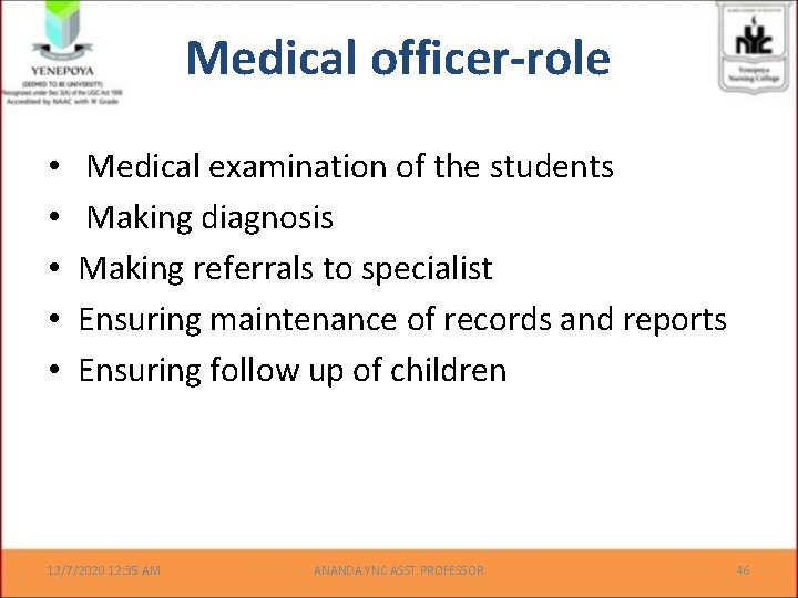 Medical officer-role • • • Medical examination of the students Making diagnosis Making referrals