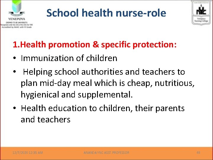 School health nurse-role 1. Health promotion & specific protection: • Immunization of children •