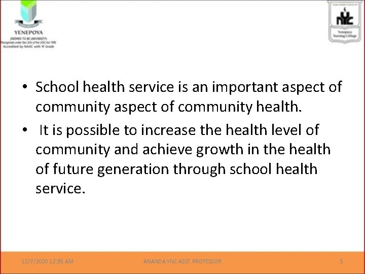  • School health service is an important aspect of community health. • It