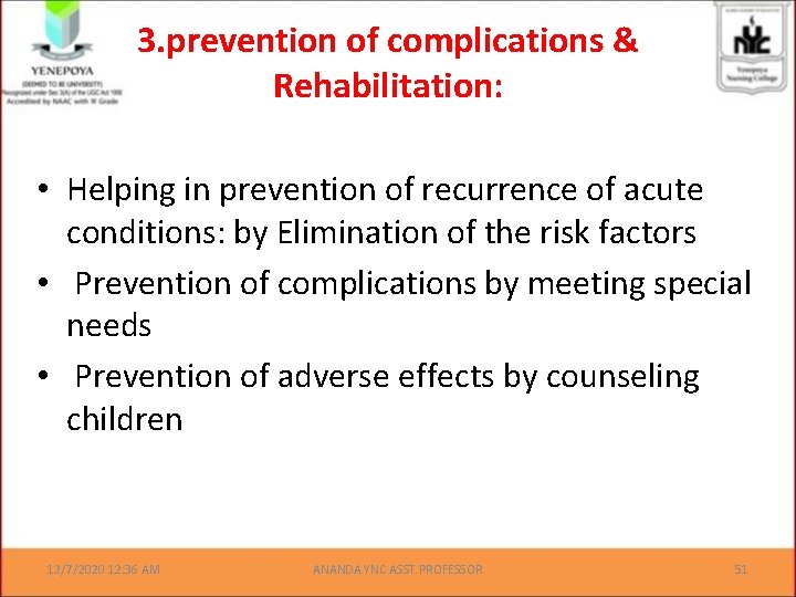 3. prevention of complications & Rehabilitation: • Helping in prevention of recurrence of acute