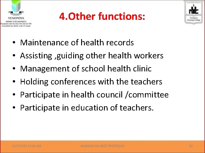 4. Other functions: • • • Maintenance of health records Assisting , guiding other