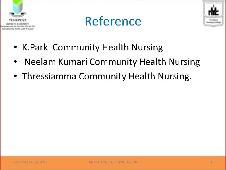 Reference • K. Park Community Health Nursing • Neelam Kumari Community Health Nursing •