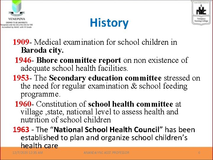 History 1909 - Medical examination for school children in Baroda city. 1946 - Bhore