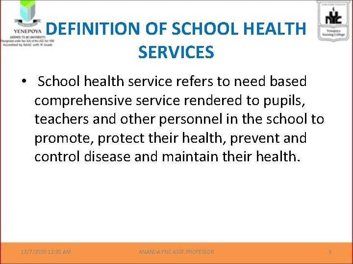 DEFINITION OF SCHOOL HEALTH SERVICES • School health service refers to need based comprehensive