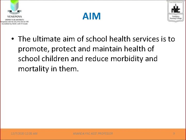 AIM • The ultimate aim of school health services is to promote, protect and