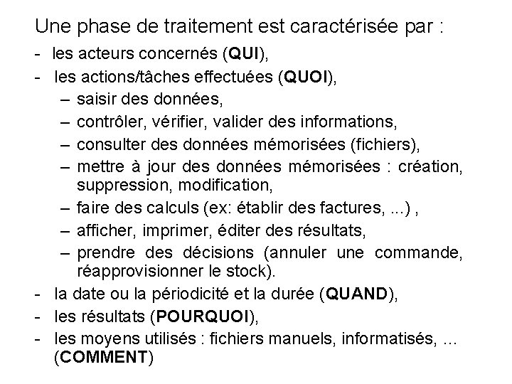 Une phase de traitement est caractérisée par : - les acteurs concernés (QUI), - Une phase de traitement est caractérisée par : - les acteurs concernés (QUI), -