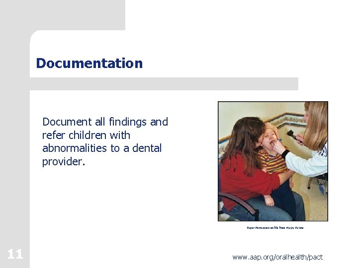 Documentation Document all findings and refer children with abnormalities to a dental provider. Paper