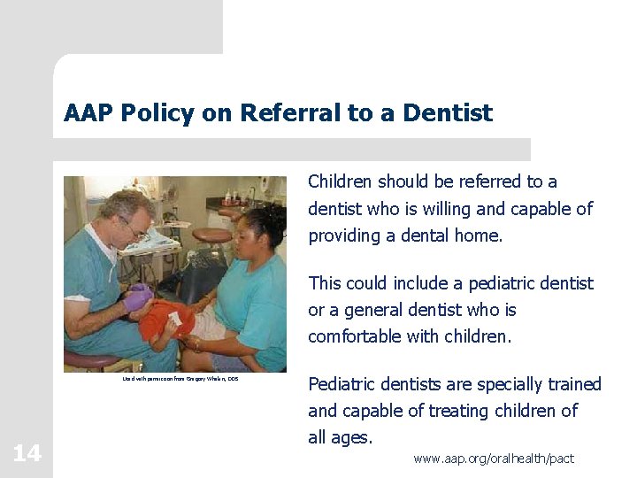 AAP Policy on Referral to a Dentist Children should be referred to a dentist