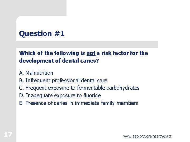 Question #1 Which of the following is not a risk factor for the development