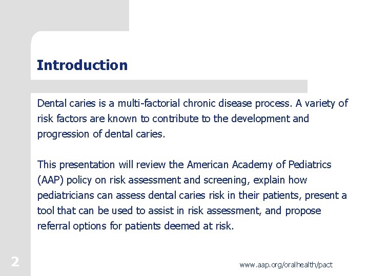 Introduction Dental caries is a multi-factorial chronic disease process. A variety of risk factors