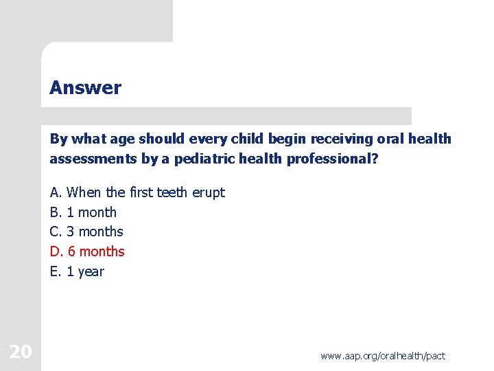 Answer By what age should every child begin receiving oral health assessments by a