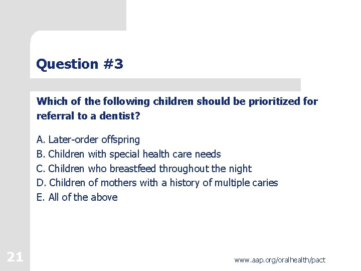 Question #3 Which of the following children should be prioritized for referral to a