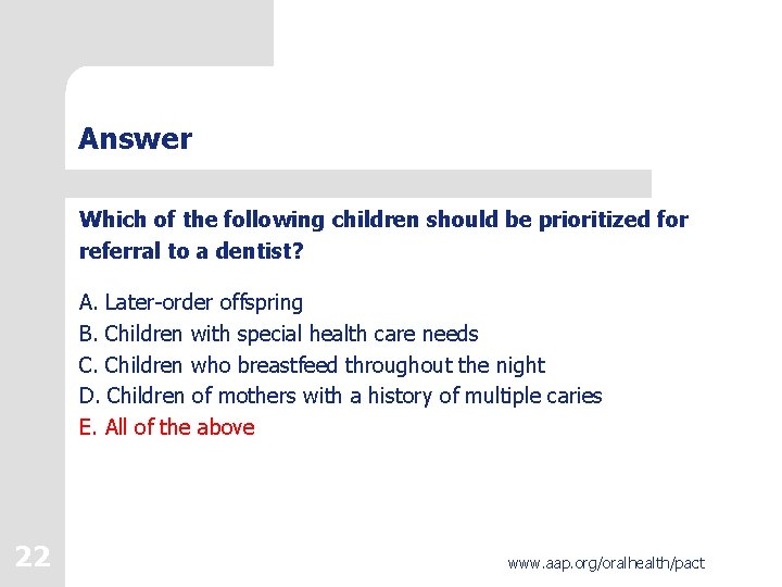 Answer Which of the following children should be prioritized for referral to a dentist?