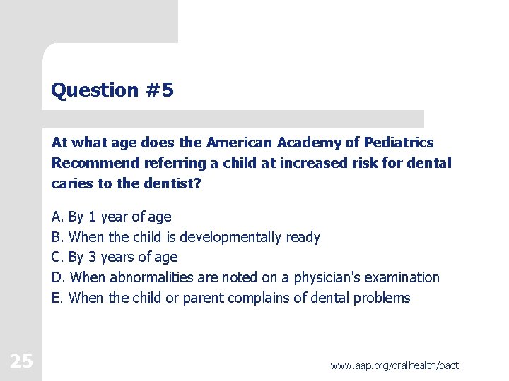 Question #5 At what age does the American Academy of Pediatrics Recommend referring a