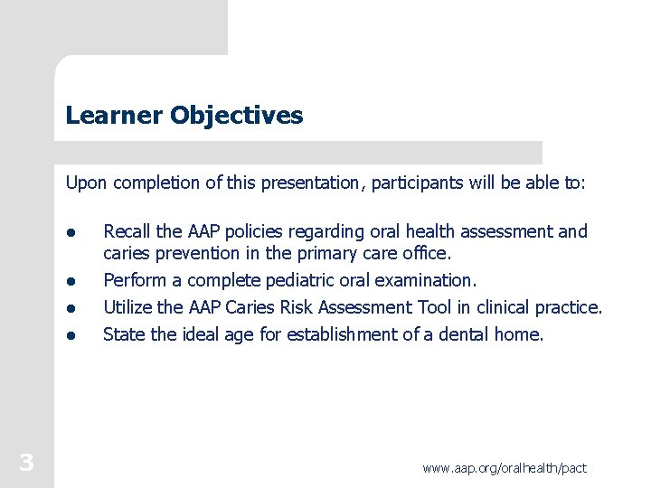 Learner Objectives Upon completion of this presentation, participants will be able to: l l