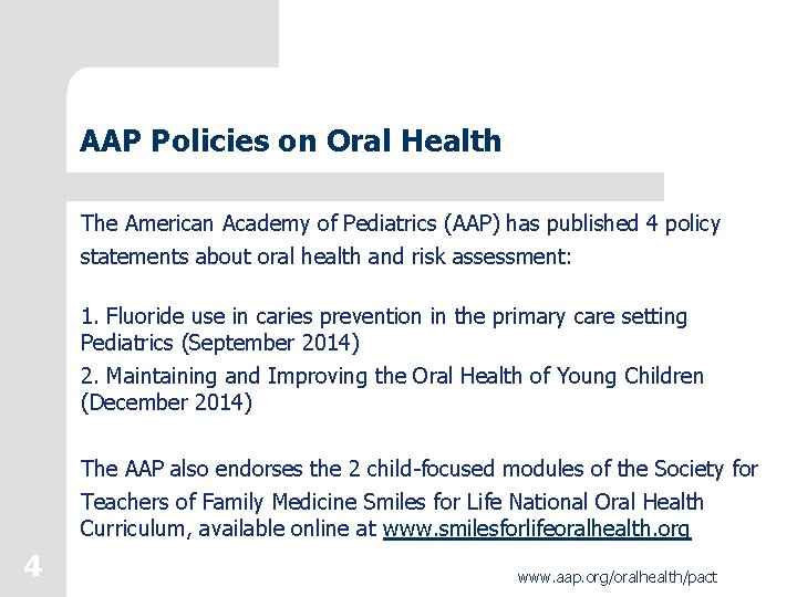 AAP Policies on Oral Health The American Academy of Pediatrics (AAP) has published 4