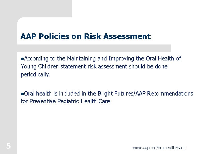 AAP Policies on Risk Assessment l. According to the Maintaining and Improving the Oral