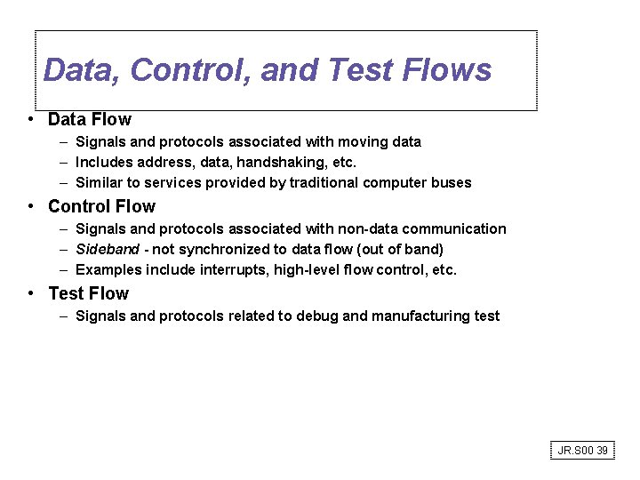 Data, Control, and Test Flows • Data Flow – Signals and protocols associated with