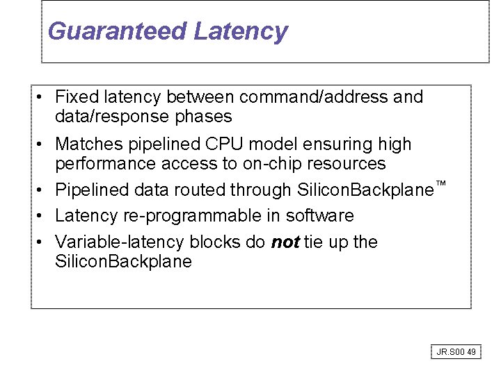 Guaranteed Latency • Fixed latency between command/address and data/response phases • Matches pipelined CPU