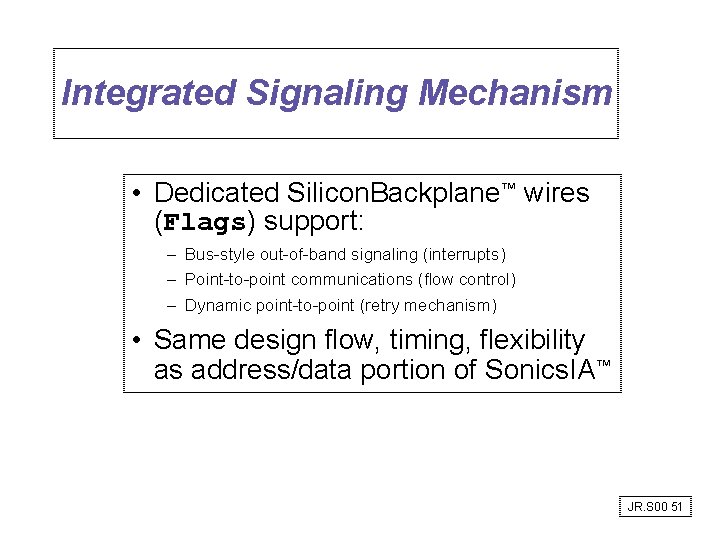 Integrated Signaling Mechanism • Dedicated Silicon. Backplane™ wires (Flags) support: – Bus-style out-of-band signaling