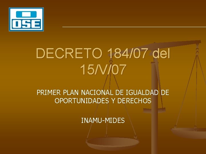 DECRETO 184/07 del 15/V/07 PRIMER PLAN NACIONAL DE IGUALDAD DE OPORTUNIDADES Y DERECHOS INAMU-MIDES