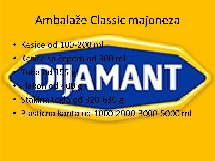 Ambalaže Classic majoneza • • • Kesice od 100 -200 ml Kesice sa čepom