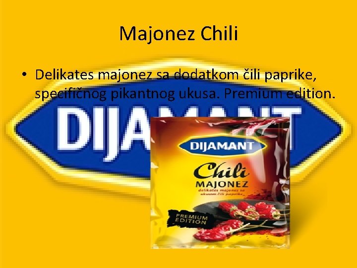 Majonez Chili • Delikates majonez sa dodatkom čili paprike, specifičnog pikantnog ukusa. Premium edition.