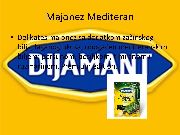 Majonez Mediteran • Delikates majonez sa dodatkom začinskog bilja, laganog ukusa, obogaćen mediteranskim biljem: