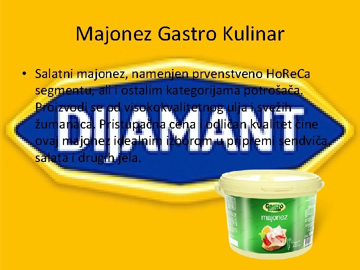 Majonez Gastro Kulinar • Salatni majonez, namenjen prvenstveno Ho. Re. Ca segmentu, ali i