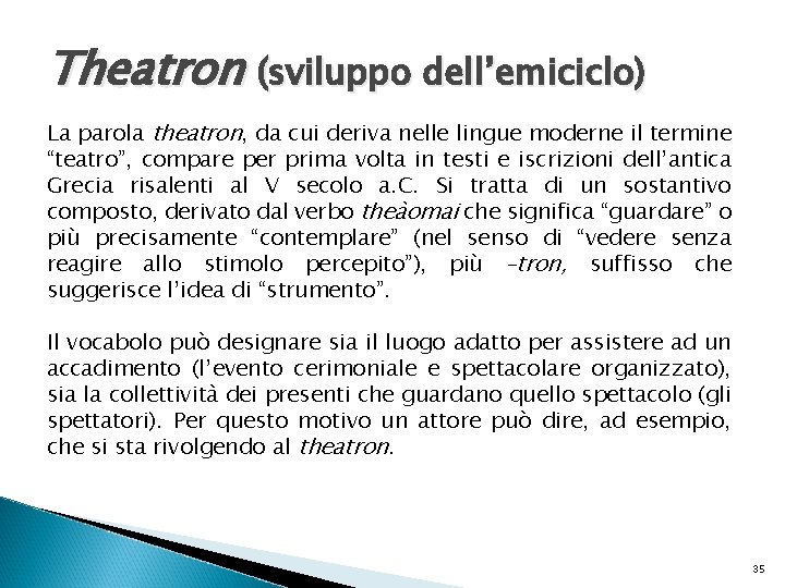 Theatron (sviluppo dell’emiciclo) La parola theatron, da cui deriva nelle lingue moderne il termine