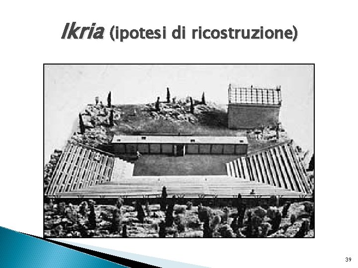 Ikria (ipotesi di ricostruzione) 39 