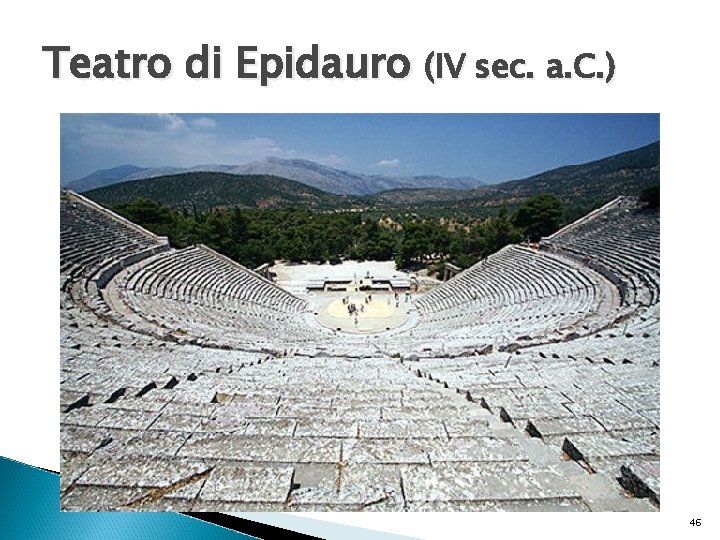 Teatro di Epidauro (IV sec. a. C. ) 46 