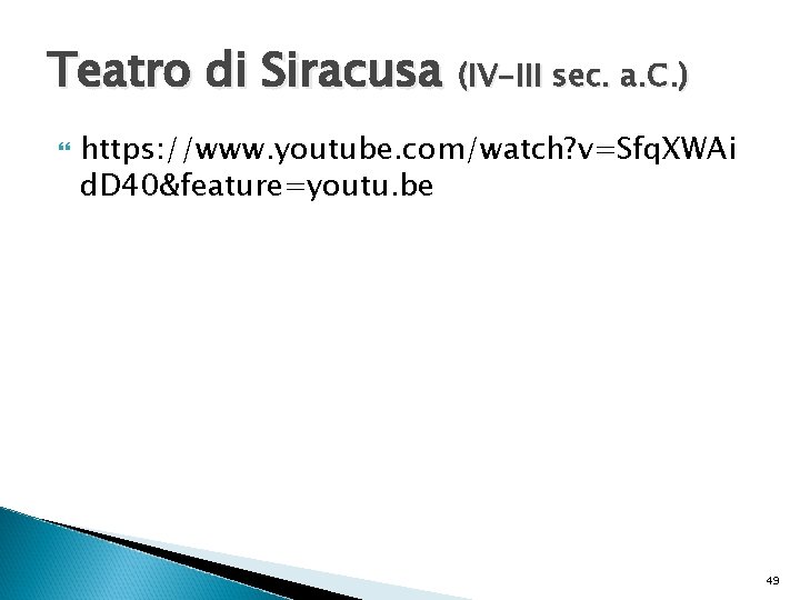 Teatro di Siracusa (IV-III sec. a. C. ) https: //www. youtube. com/watch? v=Sfq. XWAi