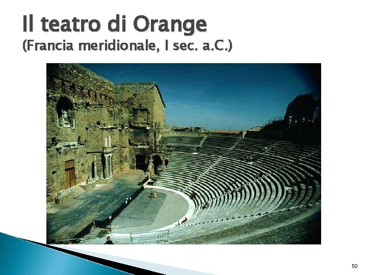 Il teatro di Orange (Francia meridionale, I sec. a. C. ) 50 