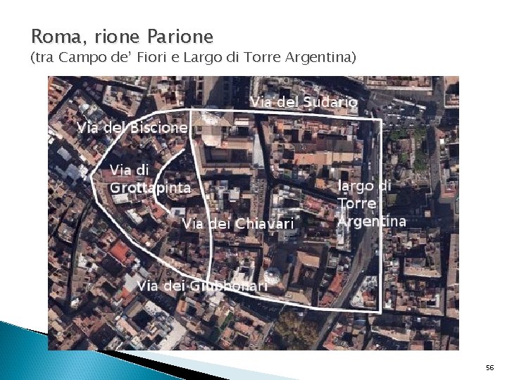 Roma, rione Parione (tra Campo de’ Fiori e Largo di Torre Argentina) 56 