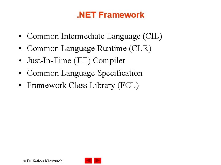 . NET Framework • • • Common Intermediate Language (CIL) Common Language Runtime (CLR) . NET Framework • • • Common Intermediate Language (CIL) Common Language Runtime (CLR)