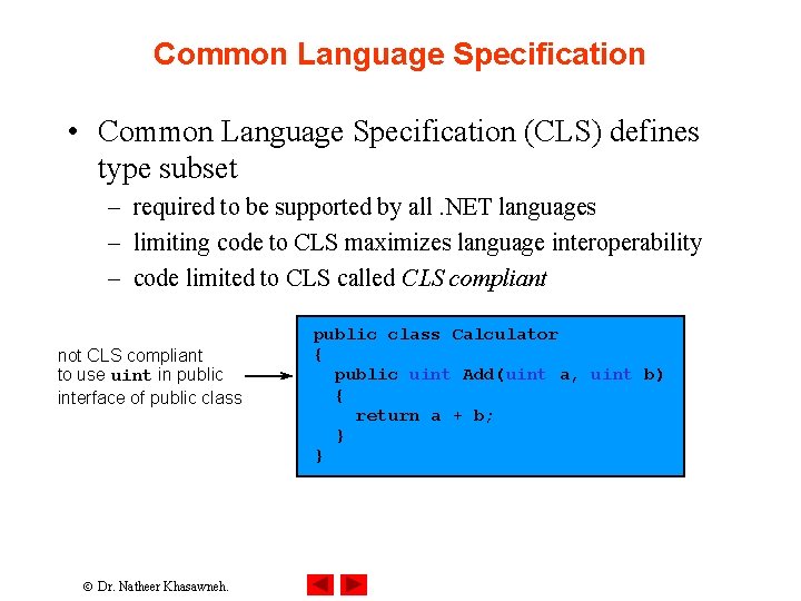 Common Language Specification • Common Language Specification (CLS) defines type subset – required to Common Language Specification • Common Language Specification (CLS) defines type subset – required to