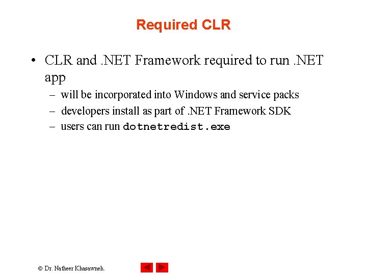 Required CLR • CLR and. NET Framework required to run. NET app – will Required CLR • CLR and. NET Framework required to run. NET app – will