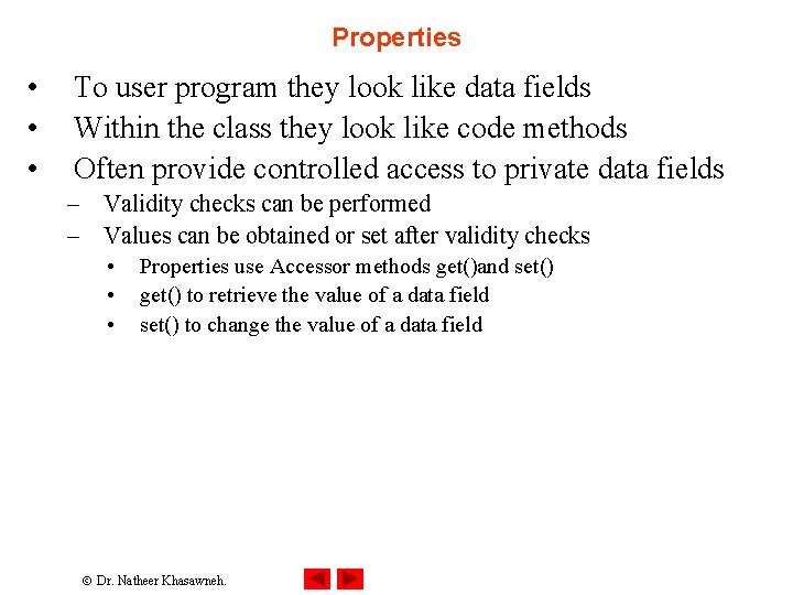 Properties • • • To user program they look like data fields Within the Properties • • • To user program they look like data fields Within the