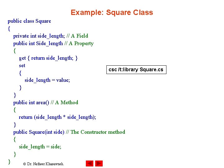 Example: Square Class public class Square { private int side_length; // A Field public Example: Square Class public class Square { private int side_length; // A Field public