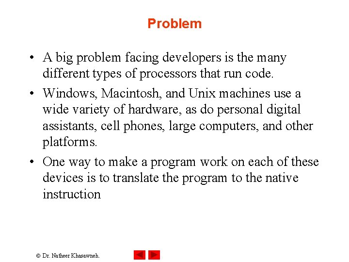 Problem • A big problem facing developers is the many different types of processors Problem • A big problem facing developers is the many different types of processors