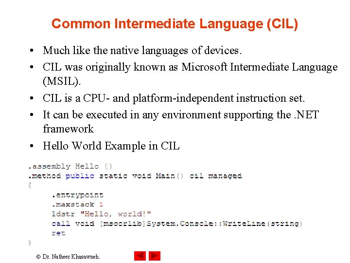 Common Intermediate Language (CIL) • Much like the native languages of devices. • CIL Common Intermediate Language (CIL) • Much like the native languages of devices. • CIL