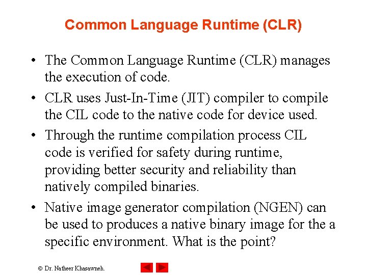 Common Language Runtime (CLR) • The Common Language Runtime (CLR) manages the execution of Common Language Runtime (CLR) • The Common Language Runtime (CLR) manages the execution of
