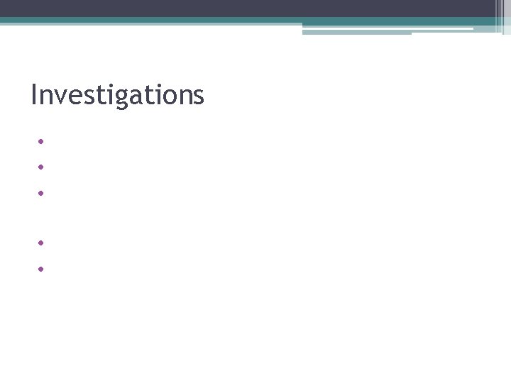 Investigations • Urine dip • Urine microscopy • Bloods – FBC, U&E, ESR, complement,