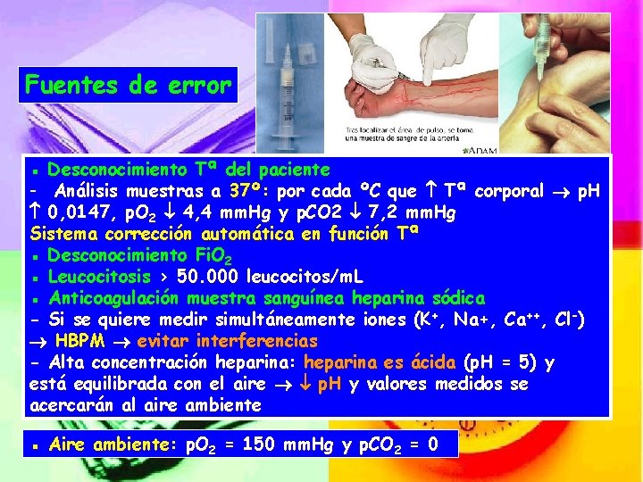 Fuentes de error ▪ Desconocimiento Tª del paciente - Análisis muestras a 37º: por