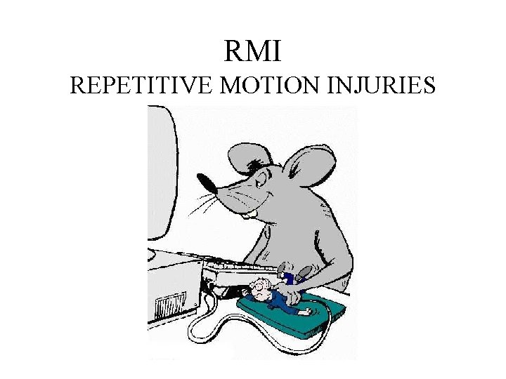 RMI REPETITIVE MOTION INJURIES 