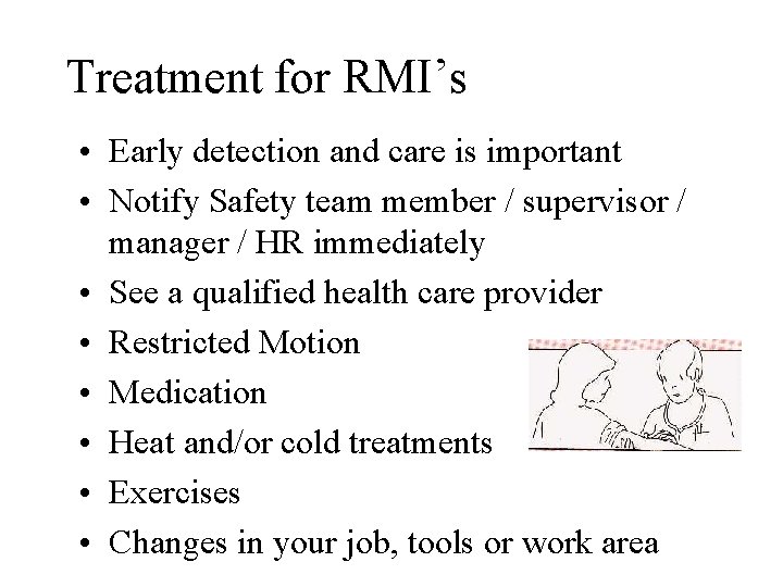Treatment for RMI’s • Early detection and care is important • Notify Safety team