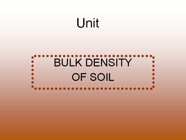 Unit BULK DENSITY OF SOIL 