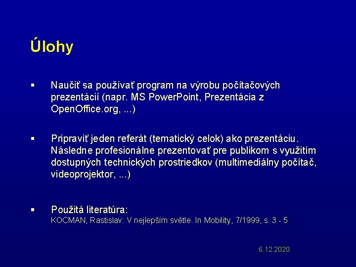 Úlohy § Naučiť sa používať program na výrobu počítačových prezentácií (napr. MS Power. Point,